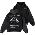 What Is Even Happening Vintage Washed Cotton Back Art Hoodie