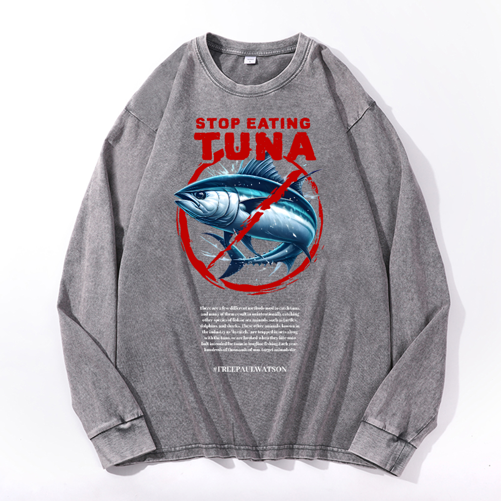 Stop Eating Tuna Vintage Cotton Wash Crewneck Long-Sleeve T-Shirt
