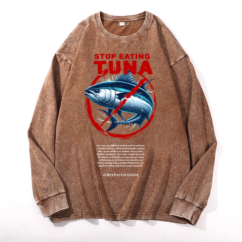 Stop Eating Tuna Vintage Cotton Wash Crewneck Long-Sleeve T-Shirt