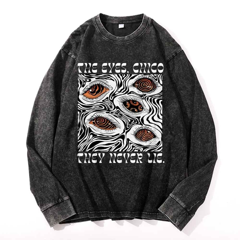 The Eyes Chico . They Never Lie Vintage Cotton Wash Crewneck Long-Sleeve T-Shirt
