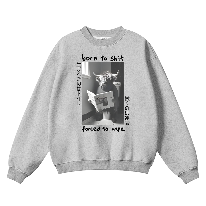 Born To Shit Forced To Wipe Vintage Cotton Blend Crewneck Sweatshirt