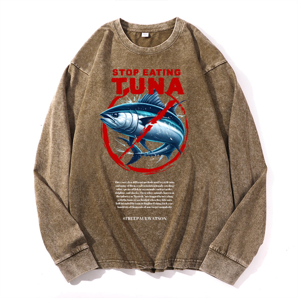 Stop Eating Tuna Vintage Cotton Wash Crewneck Long-Sleeve T-Shirt