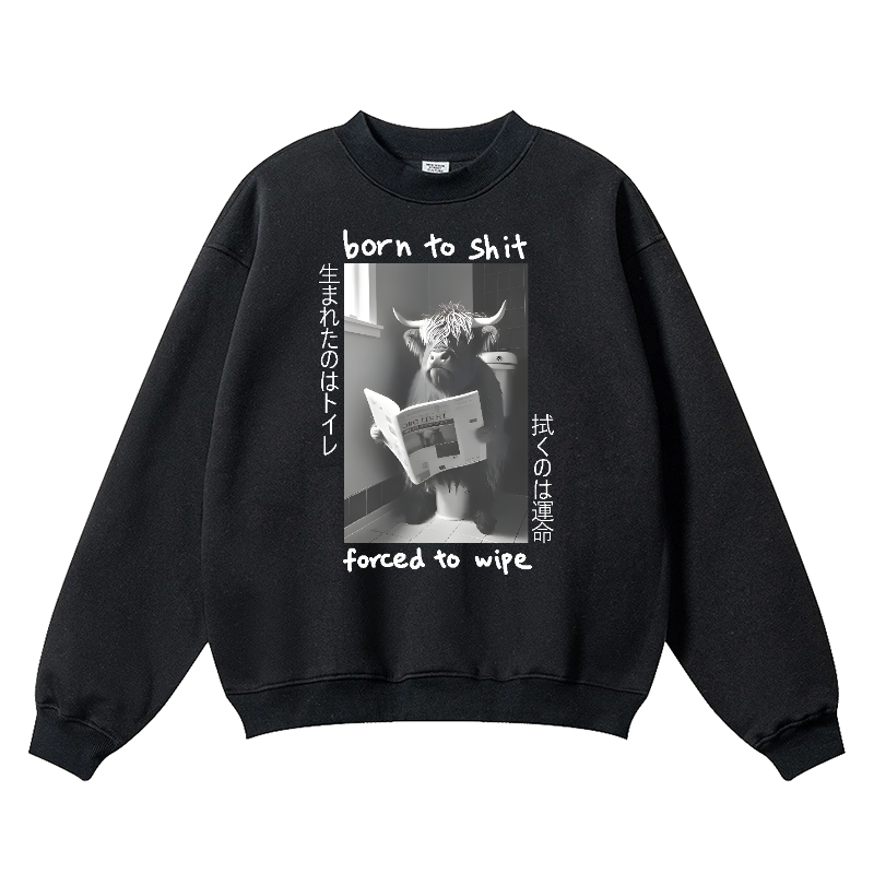 Born To Shit Forced To Wipe Vintage Cotton Blend Crewneck Sweatshirt