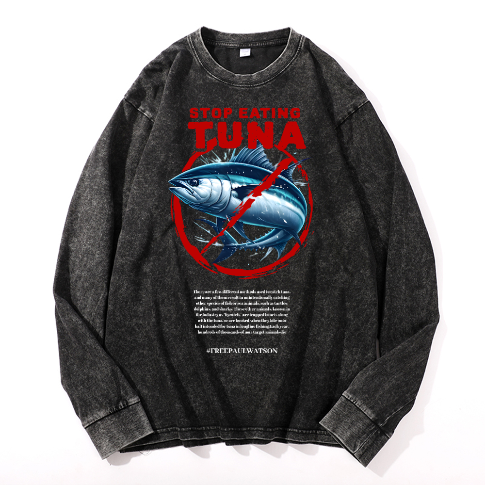 Stop Eating Tuna Vintage Cotton Wash Crewneck Long-Sleeve T-Shirt
