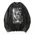 Born To Shit Forced To Wipe Vintage Cotton Wash Long-sleeve T-shirt